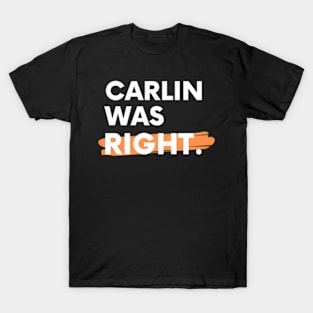 Carlin Was Right T-Shirt